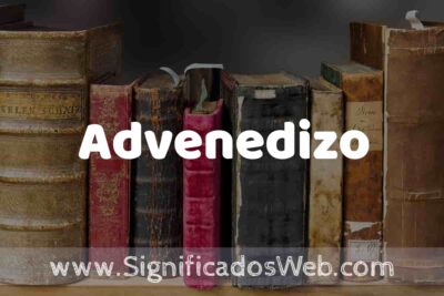 advenedizo descubre su significado y contexto sorprendente