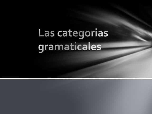 CUÁLES SON las CATEGORÍAS GRAMATICALES DESCÚBRELAS AQUÍ 2 cuales son las categorias gramaticales descubrelas aqui
