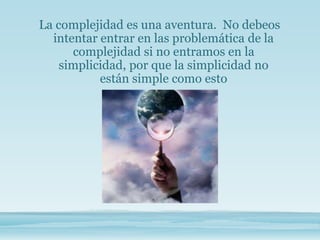 descubre la complejidad por que nos intriga tanto