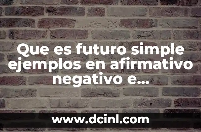 FUTURO SIMPLE: ¡Descubre su ESTRUCTURA y Ejemplos! 2 futuro simple descubre su estructura y ejemplos