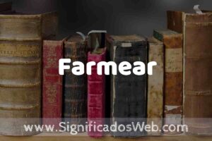 que significa farmear descubre su significado y ejemplos